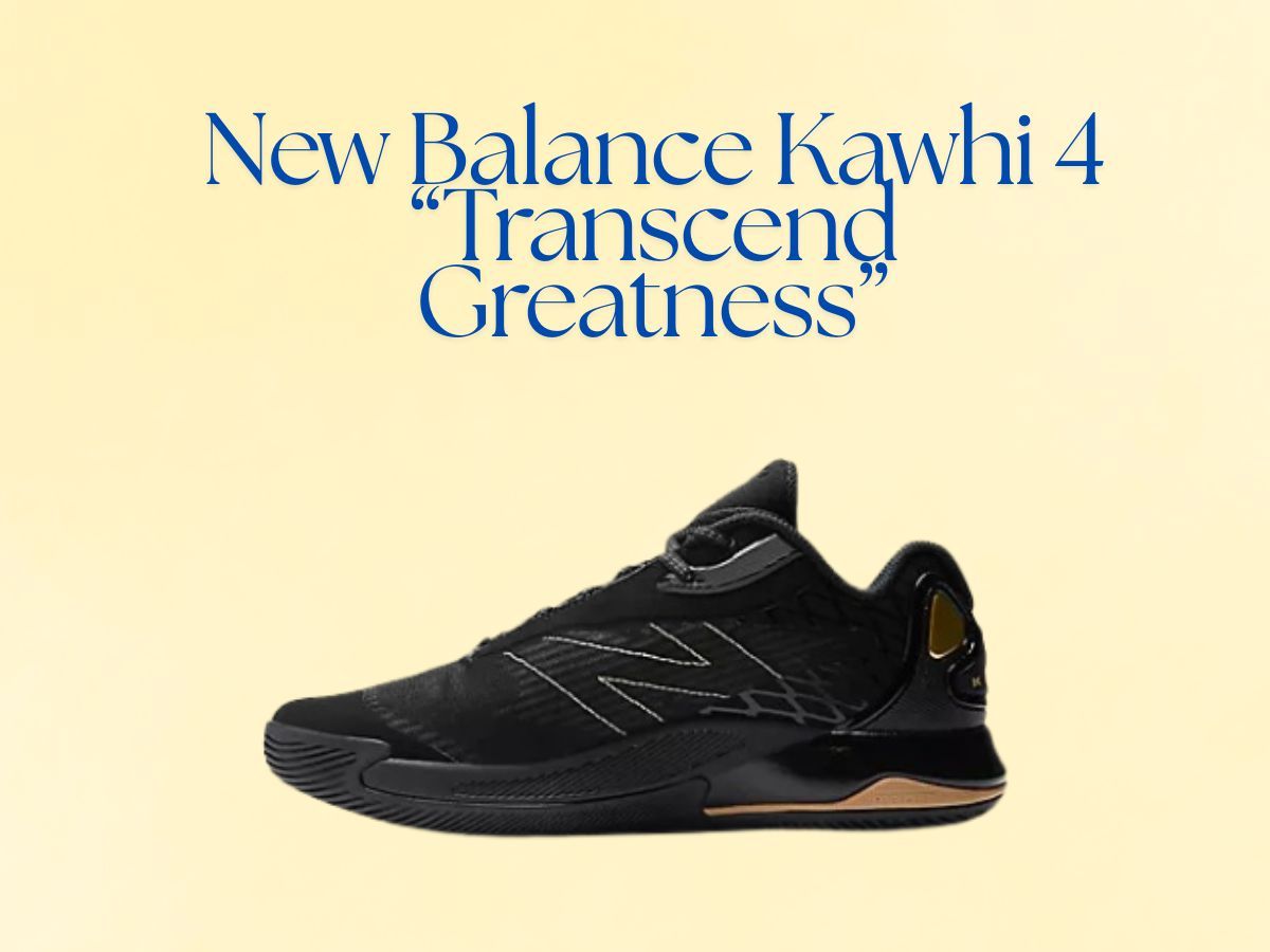 New Balance Kawhi 4 &ldquo;Transcend Greatness&rdquo;