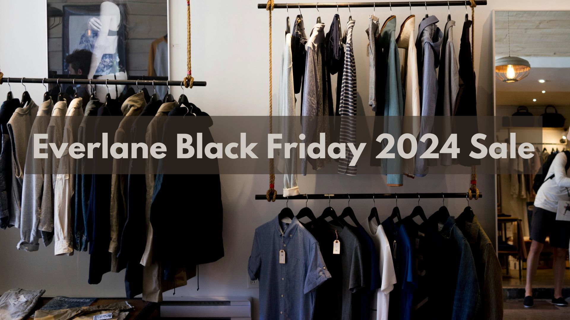 Everlane Black Friday 2024 sale (Image via Unsplash / Clark Street Mercantile)