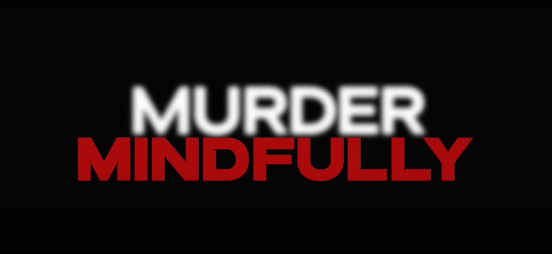 Murder Mindfully Source: Netflix