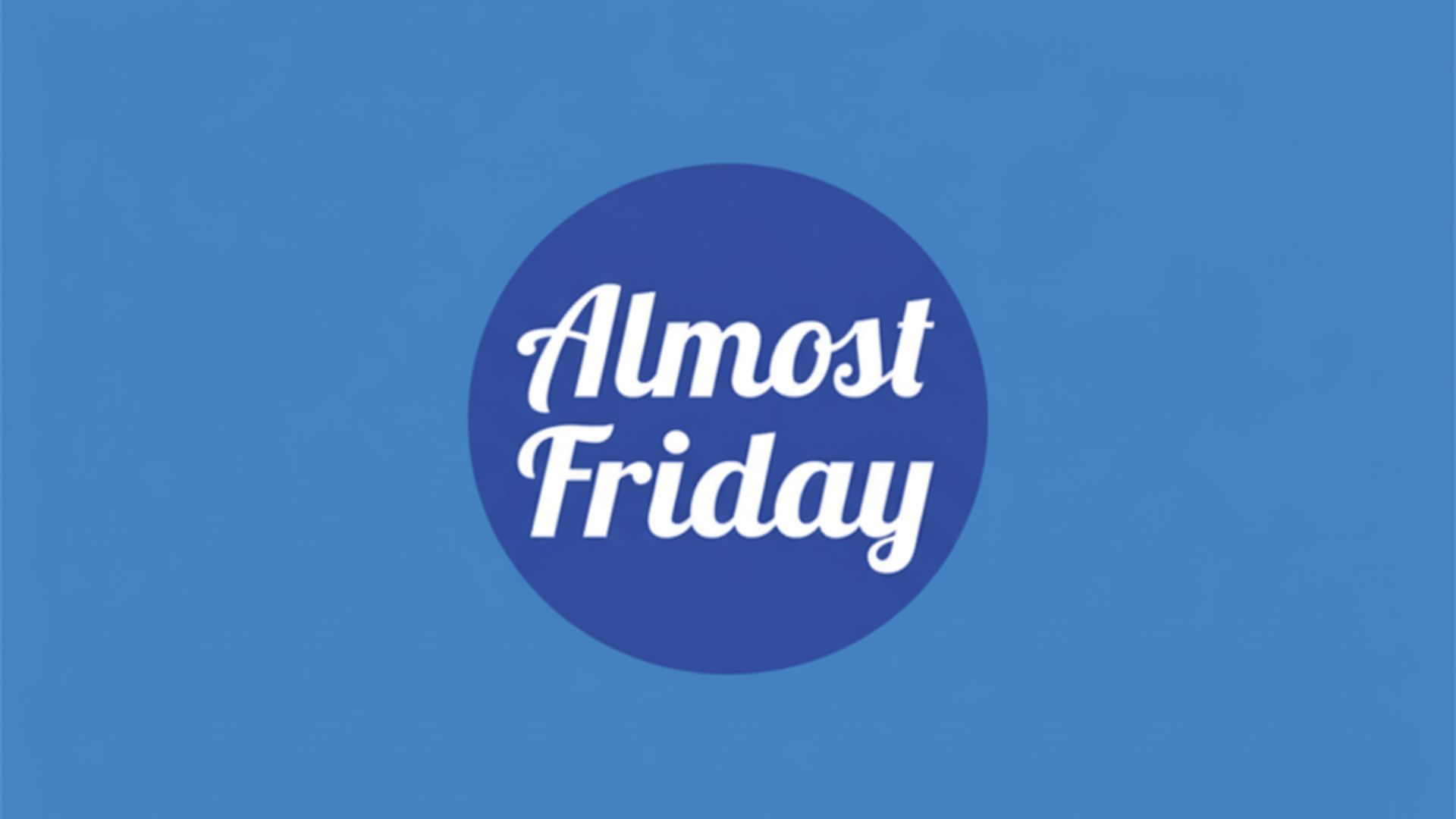 Almost Friday, Last Night Was a Movie